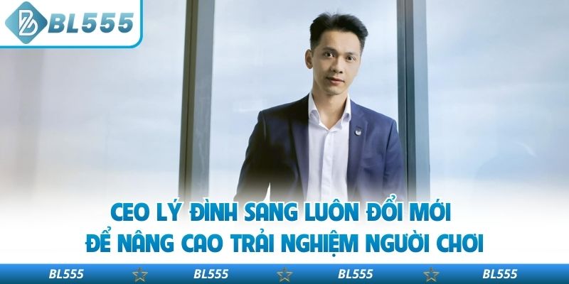 CEO Lý Đình Sang luôn đổi mới để nâng cao trải nghiệm người chơi