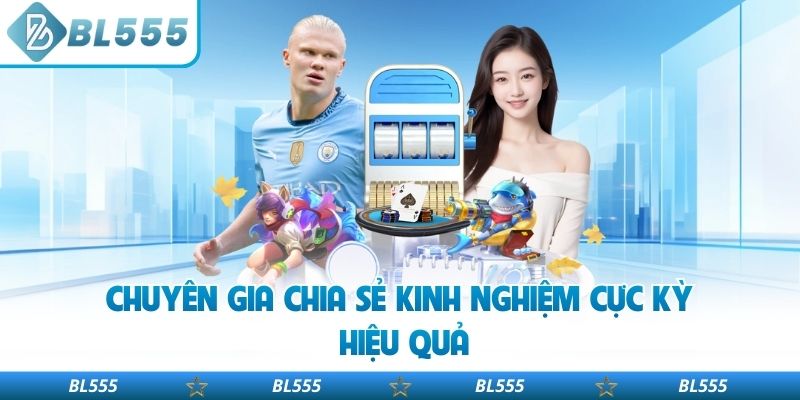 Chuyên gia chia sẻ kinh nghiệm cực kỳ hiệu quả