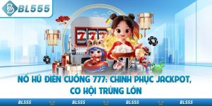 Nổ Hũ Điên Cuồng 777: Chinh Phục Jackpot, Cơ Hội Trúng Lớn