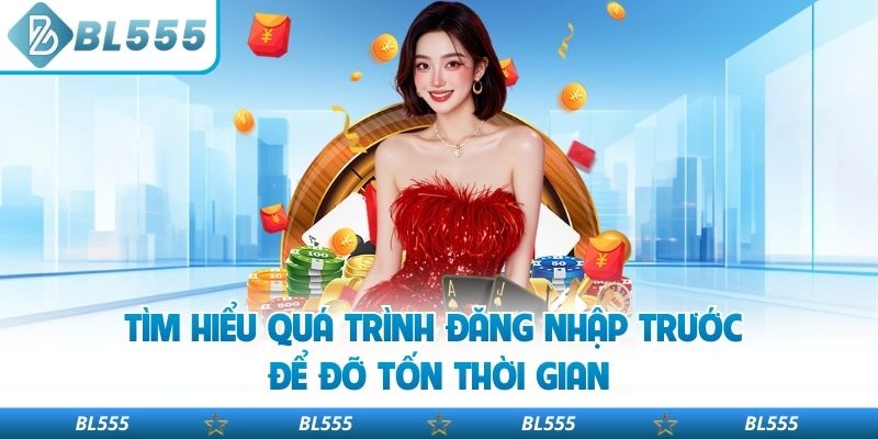 Tìm hiểu quá trình đăng nhập trước để đỡ tốn thời gian