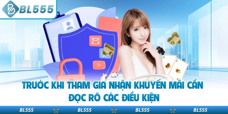 Trước khi tham gia nhận khuyến mãi cần đọc rõ các điều kiện