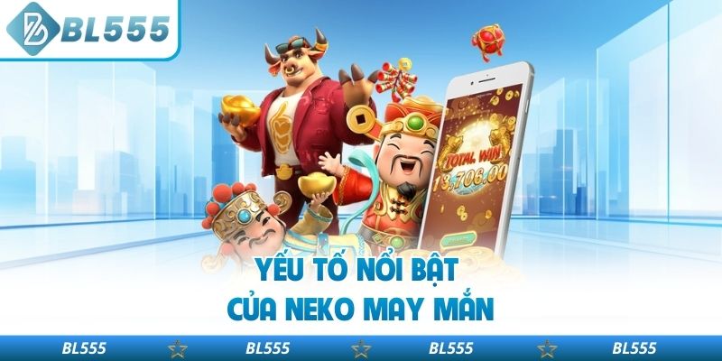 Yếu tố nổi bật của Neko may mắn